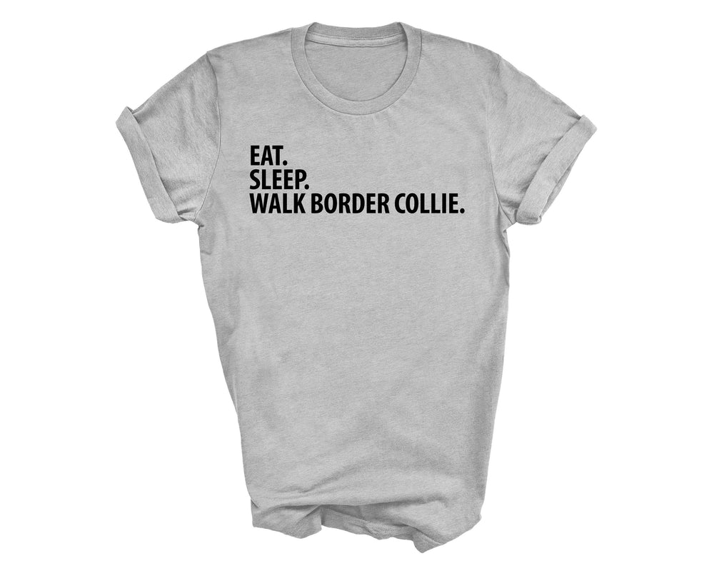 Border Collie shirt, eat sleep walk Border Collie, Border Collie gift, Border Collie mom, Border Collie dad, 1543