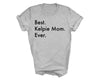 Best Kelpie Mom Ever shirt, Kelpie tshirt, Best Kelpie mom, Kelpie Mom, Kelpie Mom gift, 3152