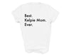 Best Kelpie Mom Ever shirt, Kelpie tshirt, Best Kelpie mom, Kelpie Mom, Kelpie Mom gift, 3152