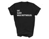 Rottweiler shirt, eat sleep walk Rottweiler, Rottweiler gift, Rottweiler mom, Rottweiler dad, Rottweiler tshirt, 1323