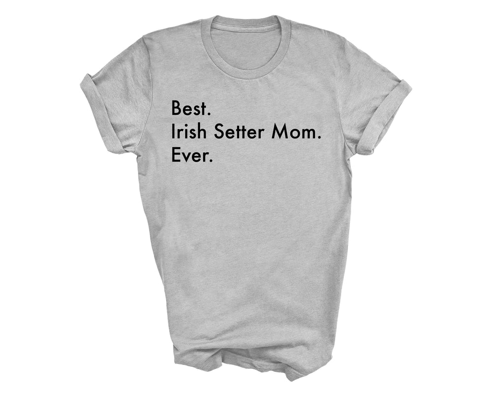 Best Irish Setter Mom Ever shirt, Irish setter tshirt, Best dog mom, Best Irish Setter mom, Irish Setter Mom, Irish Setter Mom gift, 3165