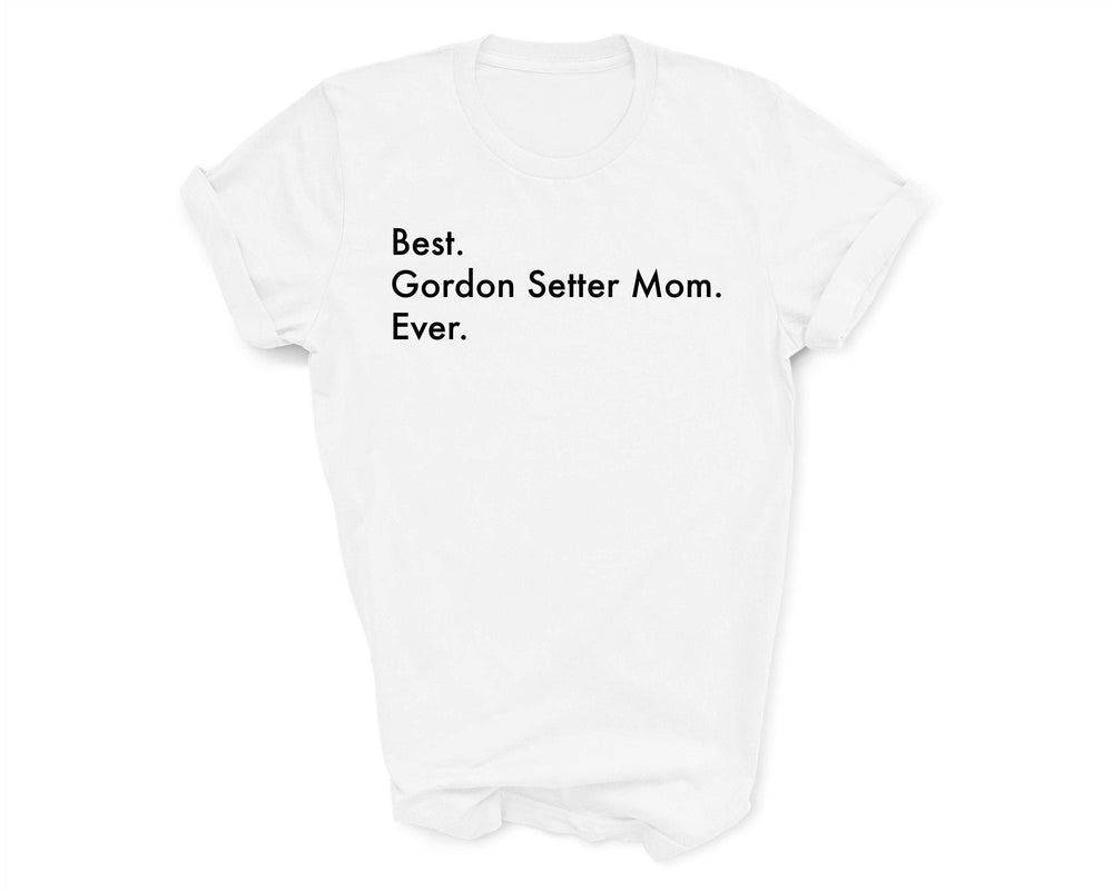 Best Gordon Setter Mom Ever Shirt, Gordon Setter Shirt, Best Gordon Setter Mom, Gordon Setter Mom, Gordon Setter gifts, 3121